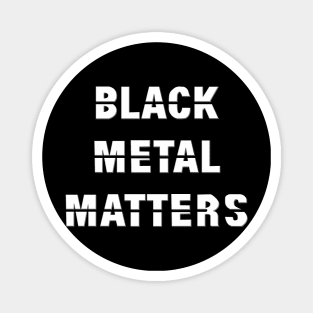 Black Metal Matters (White) Magnet